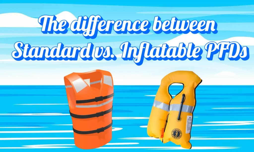 difference between Standard and Inflatable PFDs